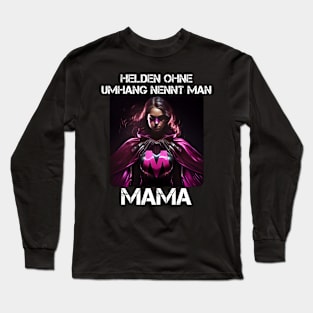 Mama Superheroine - Heroes Without A Cape Are Called Mama 4 Long Sleeve T-Shirt